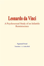 Leonardo da Vinci : A psychosexual study of an infantile reminiscence cover image