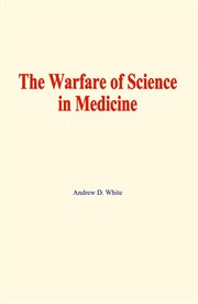 The Warfare of Science in Medicine cover image