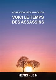 Nous avons foi au poison voici le temps des assassins cover image