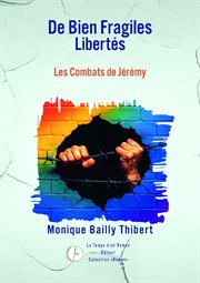 De Bien Fragiles Libertés : Les Combats De Jérémy cover image