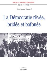 La démocratie rêvée, bridée et bafouée. 1918-1939 cover image