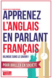 Apprenez l'anglais en parlant français : bilingue sans le savoir cover image