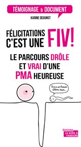 Félicitations, c'est une FIV! : le parcours drôle et vrai d'une PMA heureuse cover image