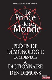 Le Prince de ce Monde : Précis de démonologie occidentale et dictionnaire des démons cover image