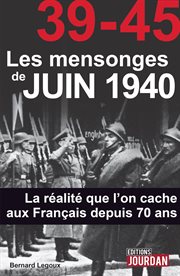 39-45 les mensonges de juin 1940. La réalité que l'on cache aux Français depuis 70 ans cover image