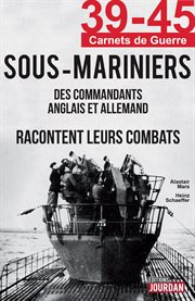 Sous-Mariniers : des commandants anglais et allemand racontent leurs combats cover image