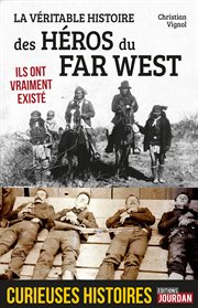 La véritable histoire des héros du Far West cover image