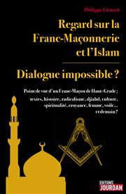 Regards sur la franc-maçonnerie et l'islam : dialogue impossible cover image