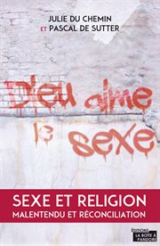 Dieu aime le sexe. Sexe et religion. Malentendu et réconciliation cover image