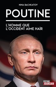 Poutine : l'homme que l'Occident aime haïr cover image