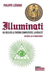 Illuminatis. Au-delà d'une théorie du complot, une réalité cover image