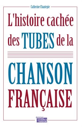 Cover image for L'histoire cachée des tubes de la chanson française