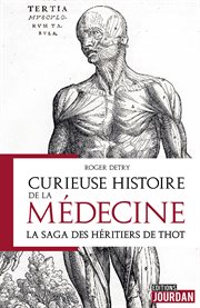 Curieuse histoire de la médecine. La saga des héritiers de Thot cover image