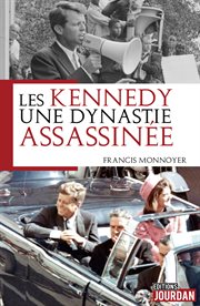 Les Kennedy, une Dynastie Assassinée : Histoire cover image