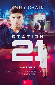 Station 21 - saison 1. Épisode 5 : Les complications de Spencer cover image