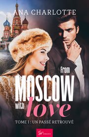 From moscow with love - tome 1. Un passé retrouvé cover image