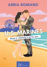 Risking it all for You : A Military Romance: Where Tradition Meets Passion In The Marines cover image