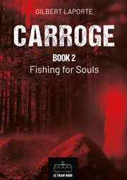 Carroge - Book 2 : Fishing For Souls cover image
