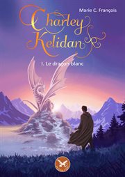 Charley Kelidan - Tome 1 : Le dragon blanc cover image