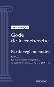 Code de la recherche, Livre III : Partie réglementaire : Les établissements et organismes de recherche (droit français) cover image