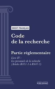 Code de la recherche, Livre IV : Partie réglementaire : Les personnels de la recherche (droit français) cover image