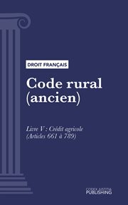 Code rural (ancien), Livre V : Crédit agricole (droit français) cover image