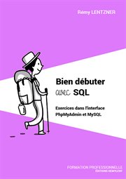 Bien débuter Avec SQL : Exercices Dans l'interface PhpMyAdmin et MySQL cover image