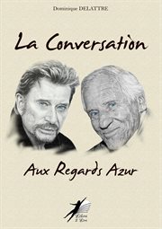 La conversation aux regards azur. Jean d'Ormesson - Johnny Hallyday cover image