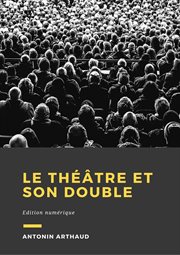 Le théâtre et son double : suivi de Le théâtre de Séraphin cover image