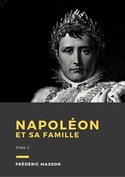 Napoléon et sa famille. Tome 2 cover image