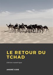 Le retour du Tchad : suite du Voyage au Congo, carnets de route cover image