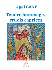 Tendre hommage, cruels caprices cover image