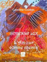Géhenne Lux : L'amour Comme Chemin cover image