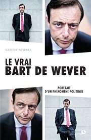 Le vrai Bart De Wever : Portrait d'un phénomène politique cover image
