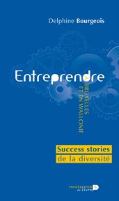 Entreprendre à Bruxelles et en Wallonie : Success stories de la diversité cover image