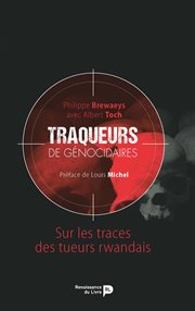 Traqueurs de génocidaires : Sur les traces des tueurs rwandais cover image