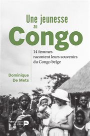 Une jeunesse au Congo : 14 femmes racontent leurs souvenirs du Congo belge cover image