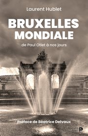 Bruxelles mondiale : de Paul Otlet à nos jours cover image
