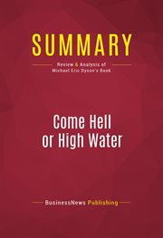 Summary: come hell or high water. Review and Analysis of Michael Eric Dyson's Book cover image