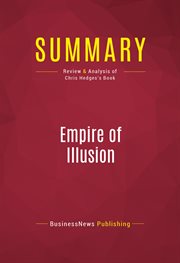 Summary: empire of illusion. Review and Analysis of Chris Hedges's Book cover image