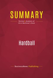 Summary: hardball. Review and Analysis of Chris Matthews's Book cover image