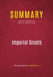 Summary: imperial grunts. Review and Analysis of Robert D. Kaplan's Book cover image