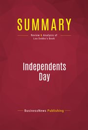 Summary: independents day. Review and Analysis of Lou Dobbs's Book cover image