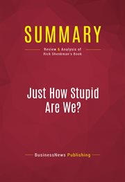 Summary, review & analysis of Rick Shenkman's book : Just how stupid are we? cover image