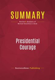 Summary: presidential courage. Review and Analysis of Michael Beschloss's Book cover image