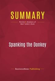 Summary: spanking the donkey. Review and Analysis of Matt Taibbi's Book cover image