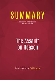 Summary: the assault on reason. Review and Analysis of Al Gore's Book cover image