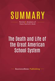 Summary: the death and life of the great american school system. Review and Analysis of Diane Ravitch's Book cover image