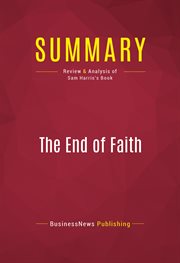 Summary: the end of faith. Review and Analysis of Sam Harris's Book cover image