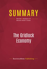 Summary: the gridlock economy. Review and Analysis of Michael Heller's Book cover image